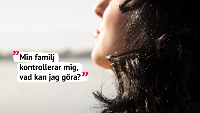 Närbild av person vid vatten med citatet: Min familj kontrollerar mig, vad kan jag göra?