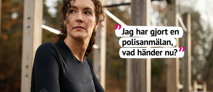 Kvinna på utegym med citatet Jag har gjort en polisanmälan, vad händer nu?
